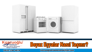 Beyaz eşyalar nasıl taşınır? İstanbul beyaz eşya taşıma şirketi